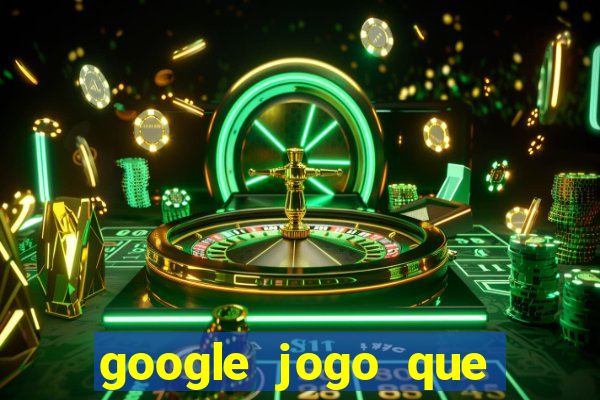 google jogo que ganha dinheiro de verdade